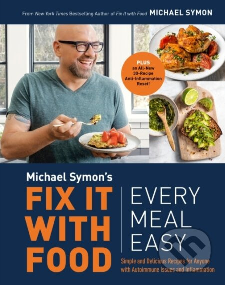 Fix It with Food: Every Meal Easy (Simple and Delicious Recipes for Anyone with Autoimmune Issues and Inflammation : A Cookbook)