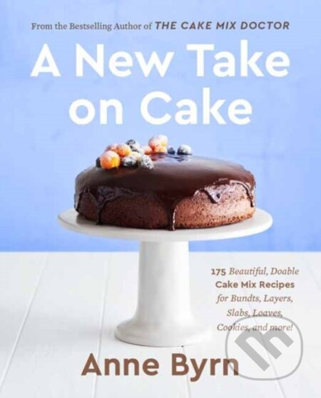 A New Take on Cake (175 Beautiful, Doable Cake Mix Recipes for Bundts, Layers, Slabs, Loaves, Cookies, and More!) - kniha z kategorie Zdraví a…
