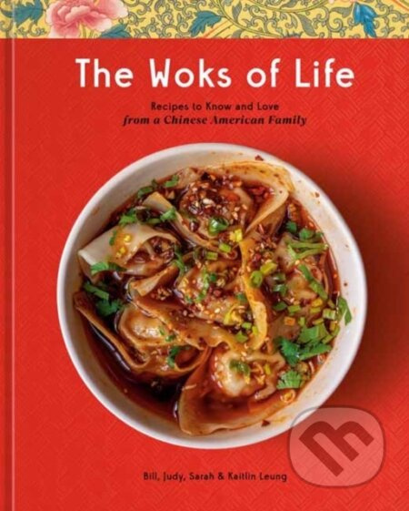 The Woks of Life (Recipes to Know and Love from a Chinese American Family: A Cookbook) - kniha z kategorie Zdraví a životní styl