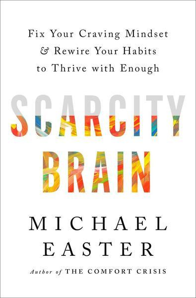 Scarcity Brain -  Michael Easter