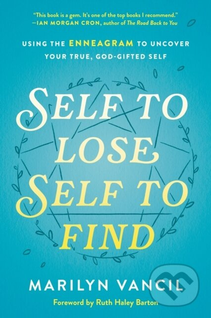 Self to Lose, Self to Find (Using the Enneagram to Uncover your True, God-Gifted Self) - kniha z kategorie Humanitní a společenské vědy