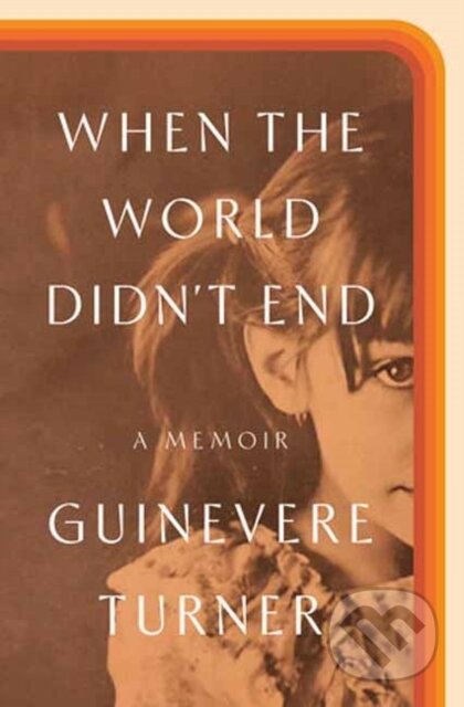 When the World Didn't End - Guinevere Turner - kniha z kategorie Životopisy, reportáže a myšlenky