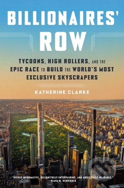 Billionaires' Row (Tycoons, High Rollers, and the Epic Race to Build the World's Most Exclusive Skyscrapers) - kniha z kategorie Byznys a management