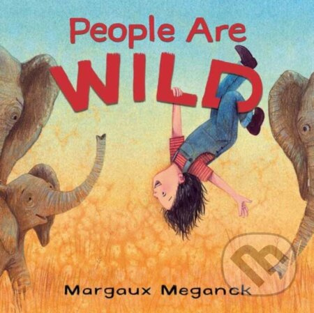 People Are Wild - Margaux Meganck - kniha z kategorie Pro děti