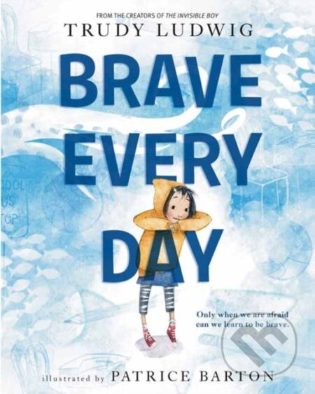 Brave Every Day - Patrice Barton, Trudy Ludwig - kniha z kategorie Pro děti
