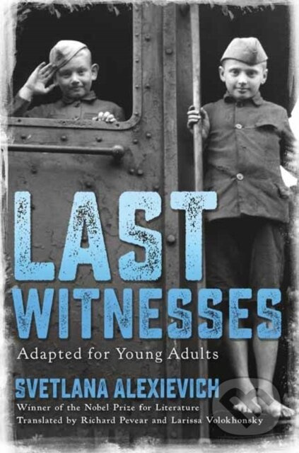 Last Witnesses (Adapted for Young Adults) - Svetlana Alexievich - kniha z kategorie Pro děti