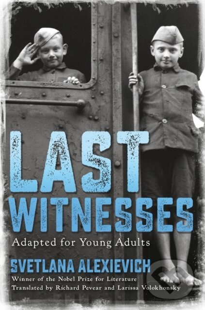 Last Witnesses (Adapted for Young Adults) - Svetlana Alexievich - kniha z kategorie Naučné knihy