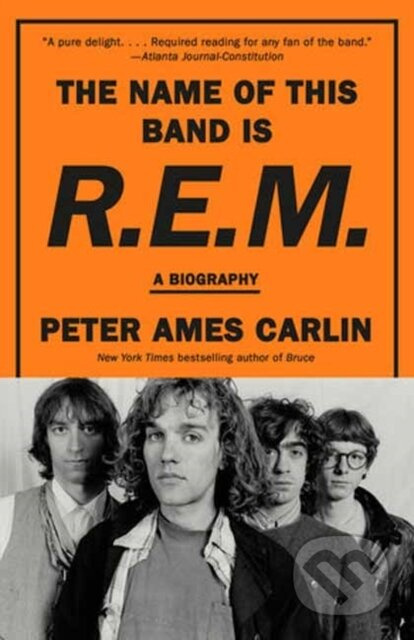 The Name of This Band Is R.E.M. (A Biography) - Peter Ames Carlin - kniha z kategorie Hudba