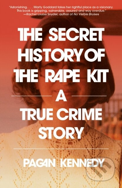 The Secret History of the Rape Kit (A True Crime Story) - kniha z kategorie Životopisy, reportáže a myšlenky