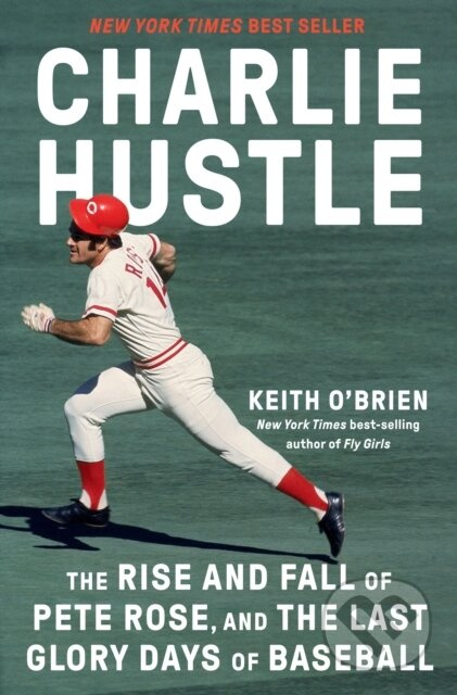 Charlie Hustle (The Rise and Fall of Pete Rose, and the Last Glory Days of Baseball) - kniha z kategorie Životopisy, reportáže a myšlenky