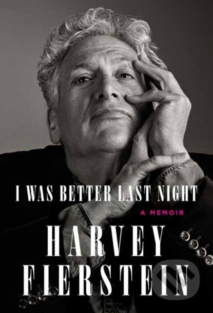 I Was Better Last Night (A Memoir) - Harvey Fierstein - kniha z kategorie Humanitní a společenské vědy