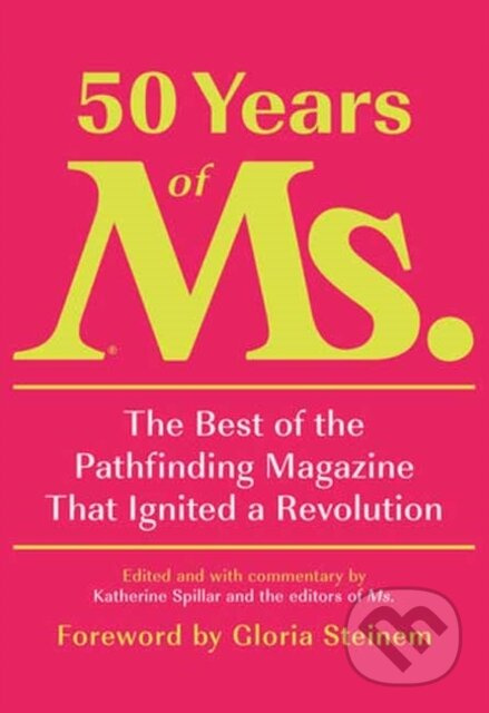 50 Years of Ms. (The Best of the Pathfinding Magazine That Ignited a Revolution) - kniha z kategorie Humanitní a společenské vědy