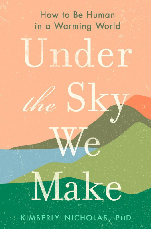 Under the Sky We Make (How to be Human in a Warming World) - kniha z kategorie Ekologie