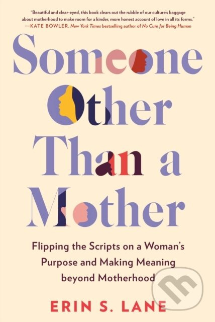 Someone Other Than a Mother (Flipping the Scripts on a Woman's Purpose and Making Meaning Beyond Motherhood) - kniha z kategorie Zdraví a životní styl