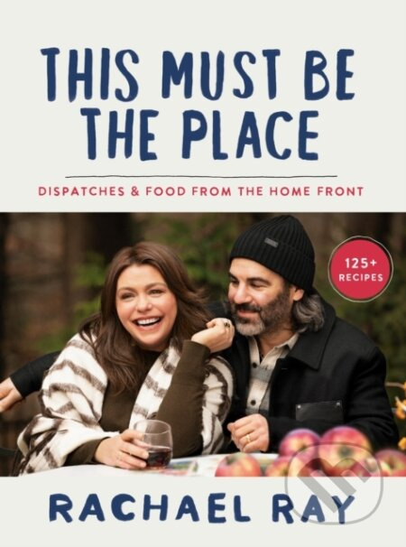 This Must Be the Place (Dispatches and Recipes from the Home Front) - kniha z kategorie Zdraví a životní styl