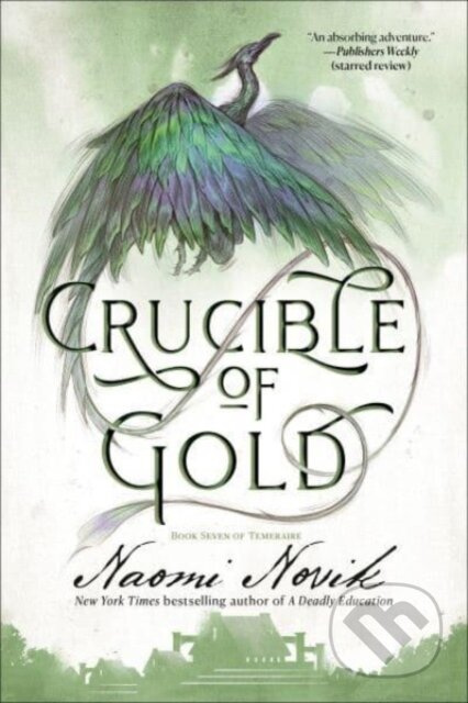 Crucible of Gold (Book Seven of Temeraire) - Naomi Novik - kniha z kategorie Fantasy