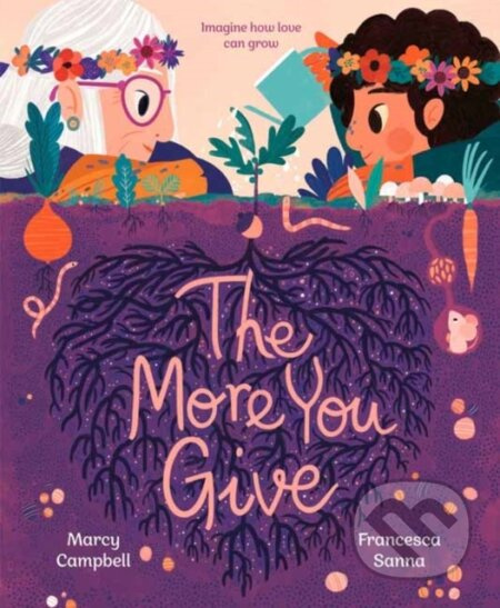 The More You Give - Francesca Sanna, Marcy Campbell - kniha z kategorie Pro děti