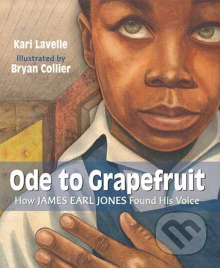 Ode to Grapefruit (How James Earl Jones Found His Voice) - kniha z kategorie Pro děti