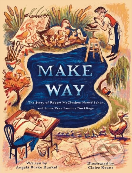 Make Way (The Story of Robert McCloskey, Nancy Schon, and Some Very Famous Ducklings) - kniha z kategorie Pro děti