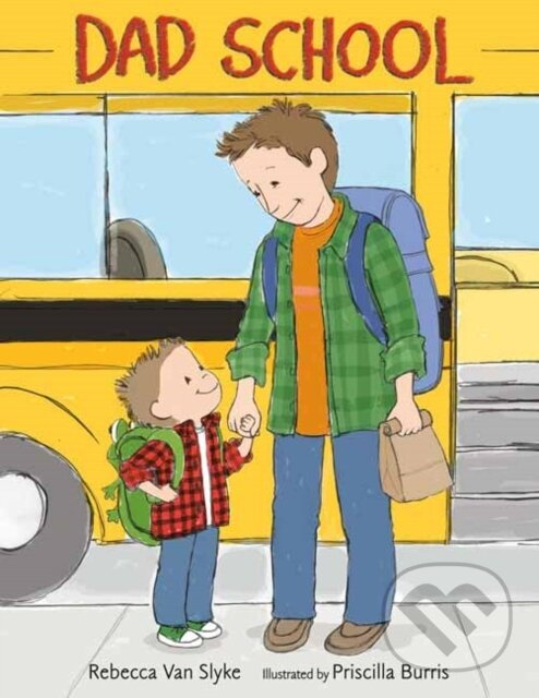 Dad School - Priscilla Burris, Rebecca Van Slyke - kniha z kategorie Pre deti a mládež