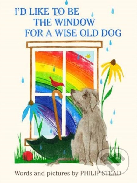 I'd Like to Be the Window for a Wise Old Dog - Philip C. Stead - kniha z kategorie Pro děti