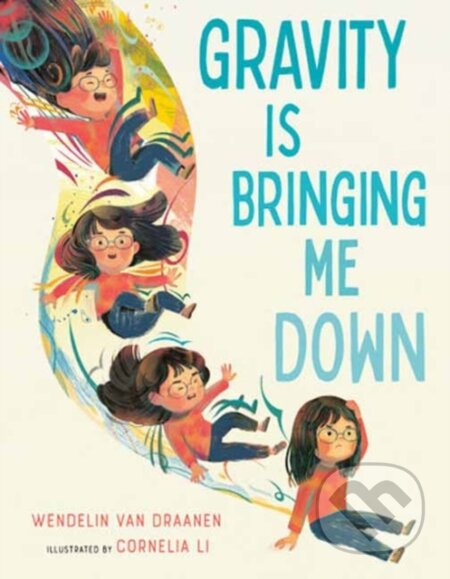 Gravity Is Bringing Me Down - Cornelia Li, Wendelin Van Draanen - kniha z kategorie Pro děti