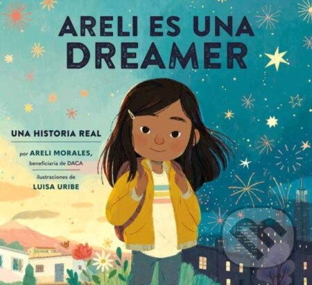 Areli Es Una Dreamer (Areli Is a Dreamer Spanish Edition) - kniha z kategorie Pro děti