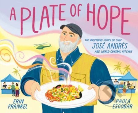 A Plate of Hope (The Inspiring Story of Chef Jose Andres and World Central Kitchen) - kniha z kategorie Pro děti