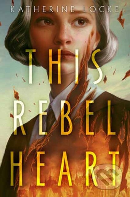 This Rebel Heart - Katherine Locke - kniha z kategorie Pro děti