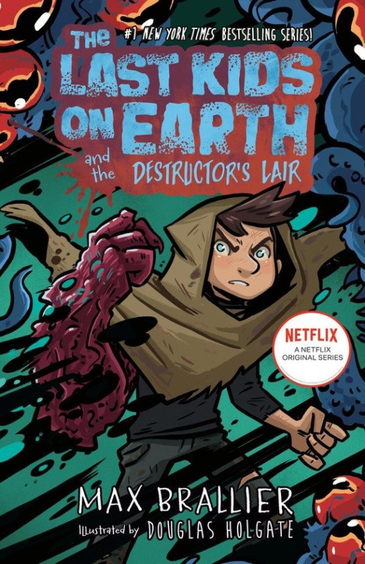The Last Kids on Earth and the Destructor's Lair -  Max Brallier