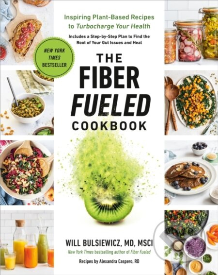 Fiber Fueled Cookbook - MD Will Bulsiewicz