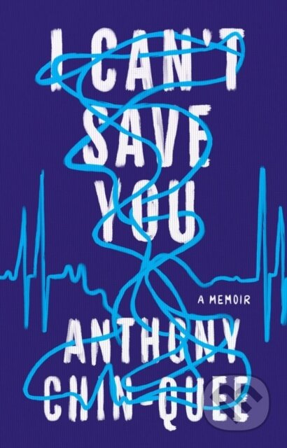 I Can't Save You (A Memoir) - Anthony Chin-Quee - kniha z kategorie Životopisy, reportáže a myšlenky