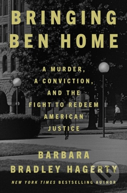 Bringing Ben Home (A Murder, a Conviction, and the Fight to Redeem American Jus) - kniha z kategorie Humanitní a společenské vědy