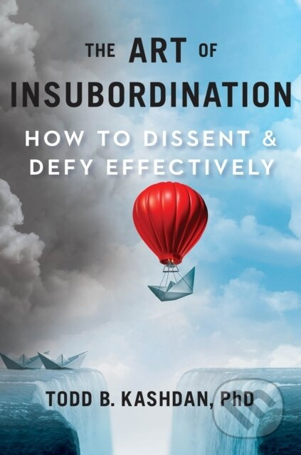 The Art Of Insubordination (How to Dissent and Defy Effectively) - kniha z kategorie Byznys a management