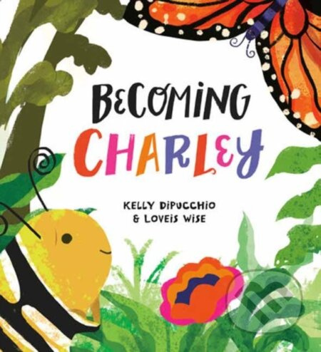 Becoming Charley - Kelly Dipucchio - kniha z kategorie Pro děti