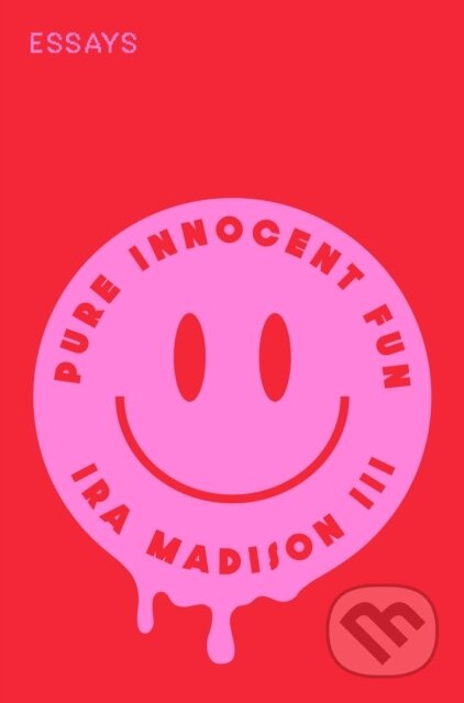 Pure Innocent Fun (Essays) - Ira Madison, III - kniha z kategorie Životopisy, reportáže a myšlenky