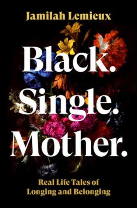 Random House USA Inc Black. Single. Mother. - Lemieux, Jamilah