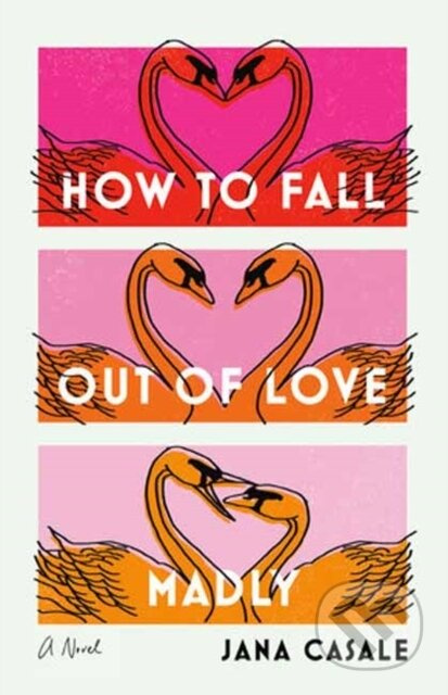 How to Fall Out of Love Madly - Jana Casale - kniha z kategorie Společenská beletrie