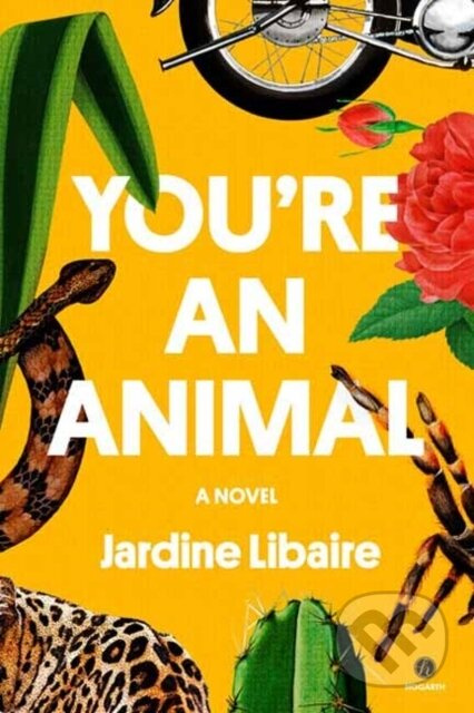 You're an Animal (A Novel) - Jardine Libaire - kniha z kategorie Společenská beletrie