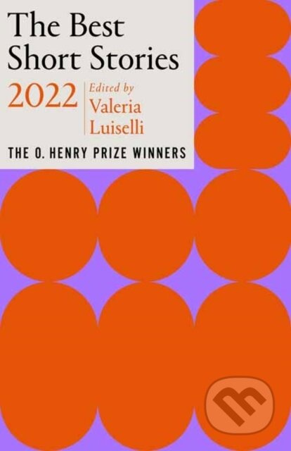 The Best Short Stories 2022 (The O. Henry Prize Winners) - kniha z kategorie Společenská beletrie