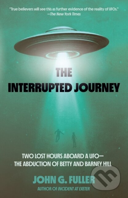The Interrupted Journey (Two Lost Hours Aboard a UFO: The Abduction of Betty and Barney Hill) - kniha z kategorie Životopisy, reportáže a myšlenky