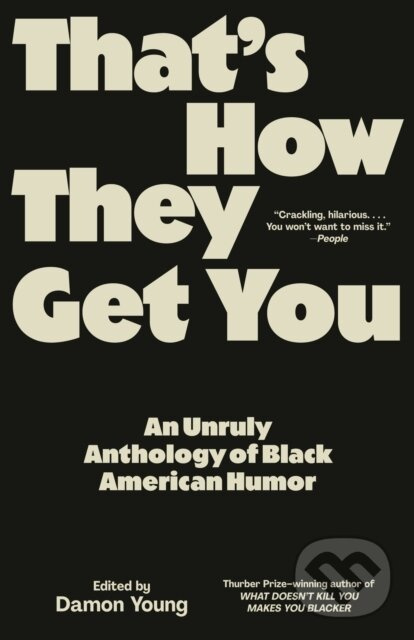 That's How They Get You (An Unruly Anthology of Black American Humor) - kniha z kategorie Eseje, úvahy a glosy