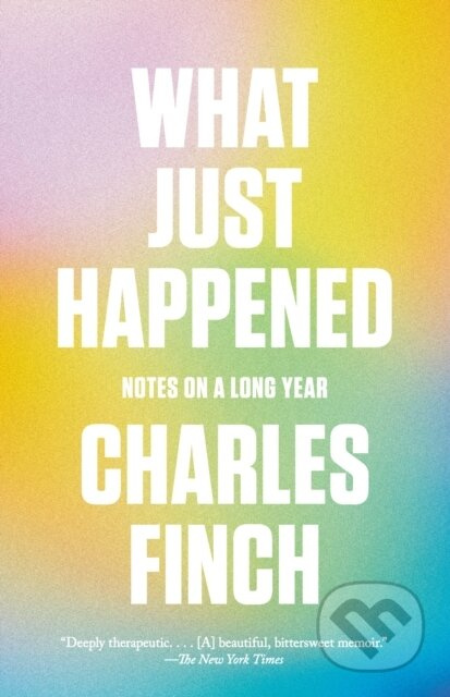 What Just Happened - Charles Finch - kniha z kategorie Životopisy, reportáže a myšlenky