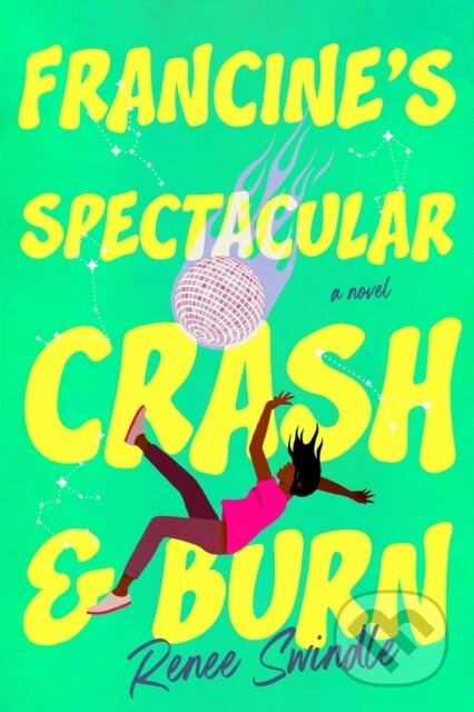 Francine's Spectacular Crash and Burn (A Novel) - Renee Swindle - kniha z kategorie Společenská beletrie