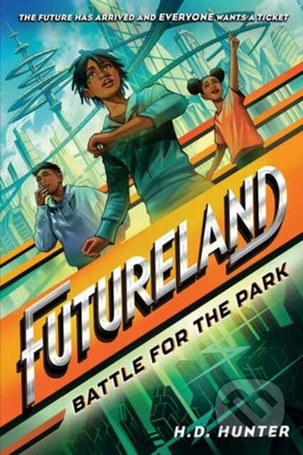 Futureland: Battle for the Park - H.D. Hunter, Khadijah Khatib - kniha z kategorie Pro děti