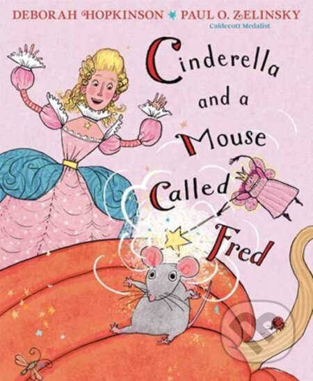 Cinderella and a Mouse Called Fred - Deborah Hopkinson, Paul O. Zelinsky - kniha z kategorie Pro děti