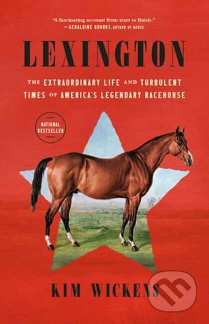 Lexington (The Extraordinary Life and Turbulent Times of America's Legendary Racehorse) - kniha z kategorie Sport