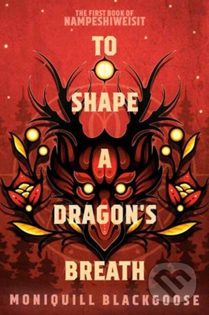 To Shape a Dragon's Breath (The First Book of Nampeshiweisit) - kniha z kategorie Společenská beletrie