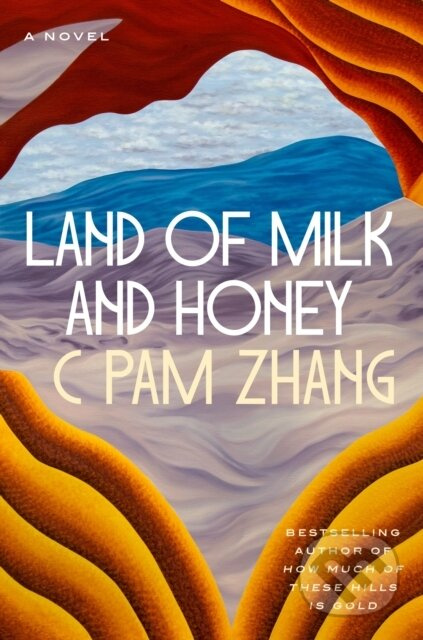 Land of Milk and Honey (A Novel) - C Pam Zhang