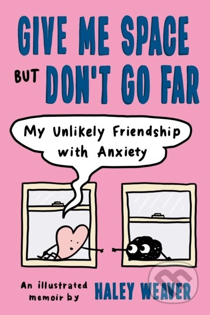 Give Me Space But Don't Go Far (My Unlikely Friendship with Anxiety) - kniha z kategorie Autobiografie